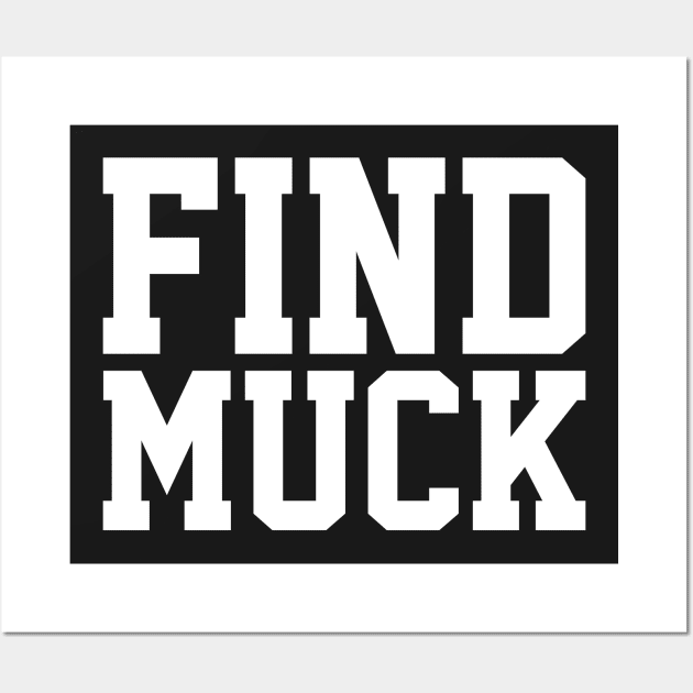 Find Muck Wall Art by JadeTees